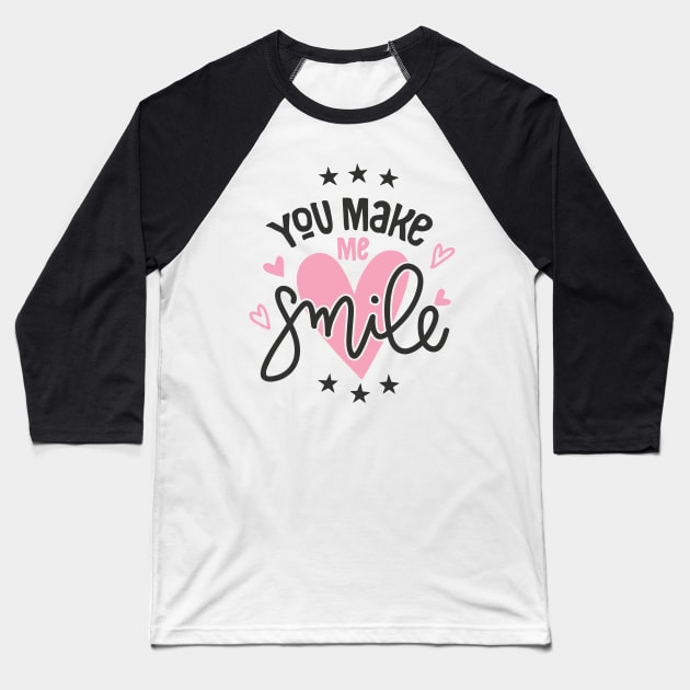 You Make Me Smile Baseball T-Shirt by MeksFashion